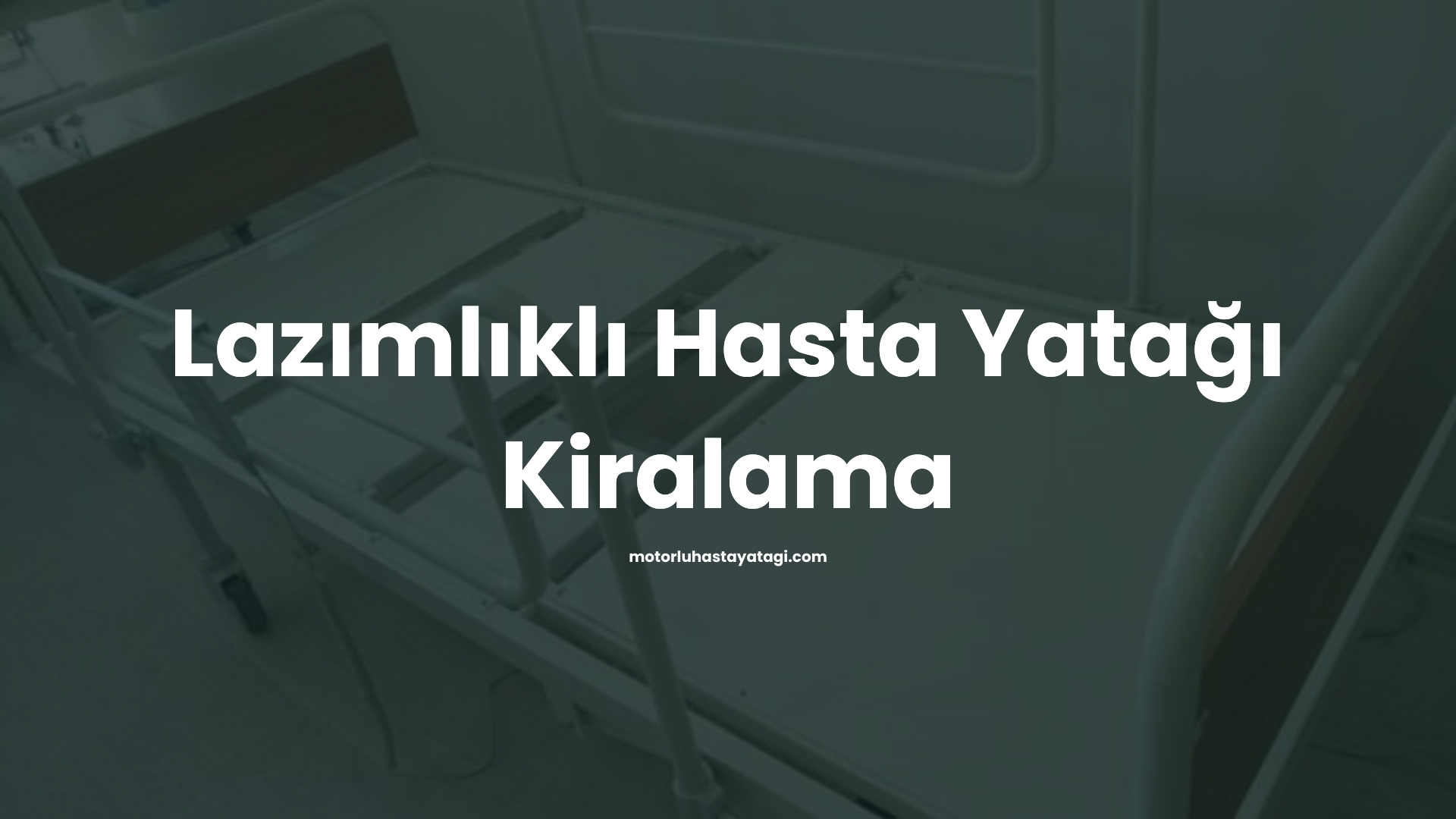 Lazımlıklı Hasta Yatağı Kiralama 1 Lazimlikli Hasta Yatagi Kiralama